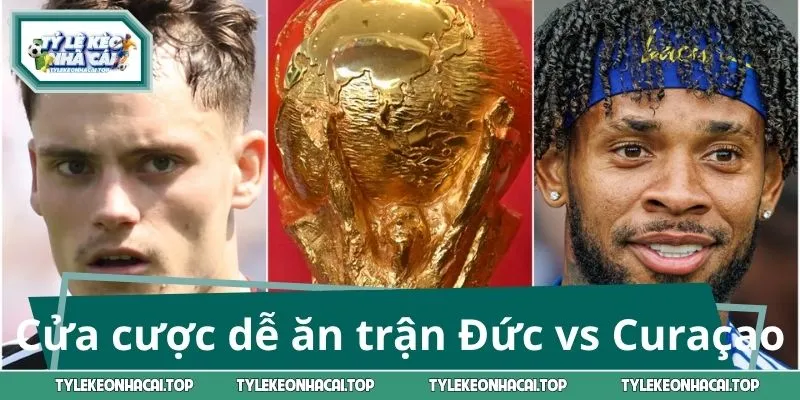 Gợi ý cửa cược dễ ăn tiền trận Đức vs Curaçao