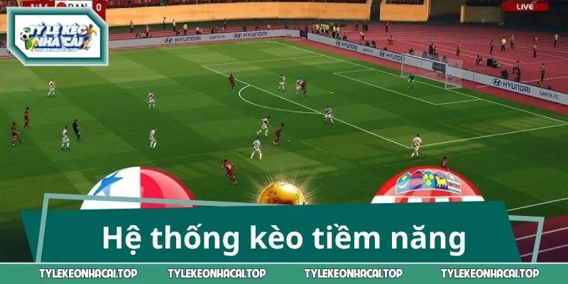 Tự tin xuống tiền với các kèo tiềm năng